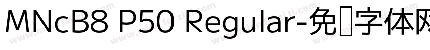 MNcB8 P50 Regular字体转换